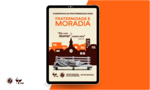 “Solidariedade e Acolhimento: Campanha da Fraternidade 2026 aborda temas de fraternidade e moradia”
